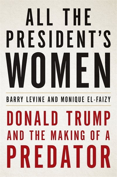 Cover for Monique El-Faizy · All the President's Women: Donald Trump and the Making of a Predator (Pocketbok) (2019)