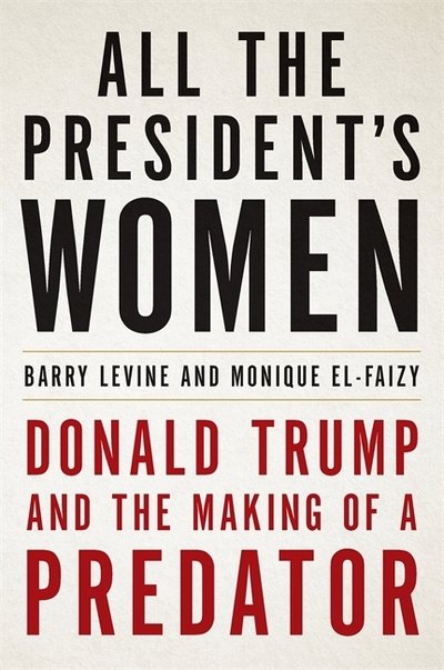 Cover for Monique El-Faizy · All the President's Women: Donald Trump and the Making of a Predator (Paperback Bog) (2019)