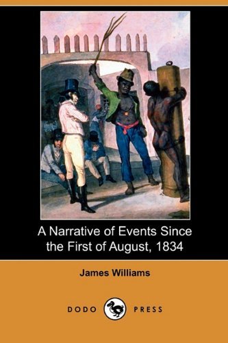 Cover for James Williams · A Narrative of Events Since the First of August, 1834 (Dodo Press) (Paperback Book) (2009)