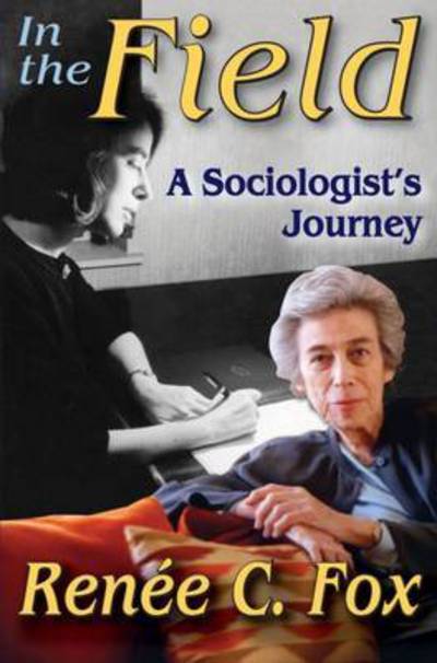 Cover for Renee C. Fox · In the Field: A Sociologist's Journey (Paperback Book) (2015)