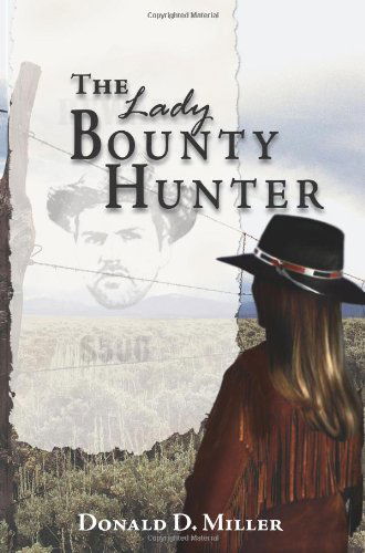 The Lady Bounty Hunter - Donald Miller - Boeken - AuthorHouse - 9781420858884 - 26 augustus 2005