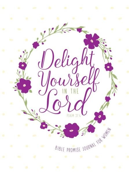 Cover for Broadstreet Publishing · Journal: Delight Yourself in the Lord - Bible Promise Journal for Women (Bog) (2017)