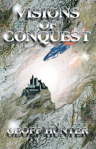 Cover for Geoff Hunter · Visions of Conquest (Paperback Book) (2007)