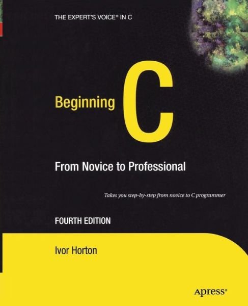 Cover for Ivor Horton · Beginning C: From Novice to Professional (Pocketbok) [Softcover reprint of the original 4th edition] (2014)