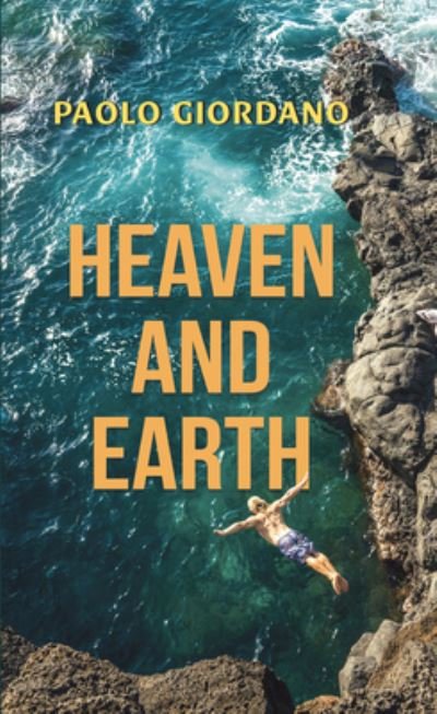 Cover for Paolo Giordano · Heaven and Earth (Book) (2020)
