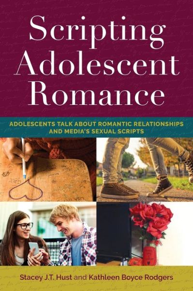 Cover for Stacey J.T. Hust · Scripting Adolescent Romance: Adolescents Talk about Romantic Relationships and Media's Sexual Scripts - Mediated Youth (Paperback Book) [New edition] (2018)