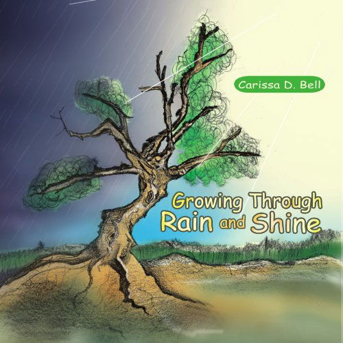 Cover for Carissa D. Bell · Growing Through Rain and Shine (Paperback Book) (2009)