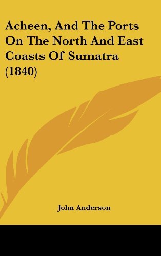 Cover for John Anderson · Acheen, and the Ports on the North and East Coasts of Sumatra (1840) (Hardcover bog) (2008)