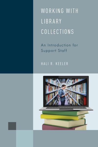 Cover for Hali R. Keeler · Working with Library Collections: An Introduction for Support Staff - Library Support Staff Handbooks (Hardcover Book) (2017)