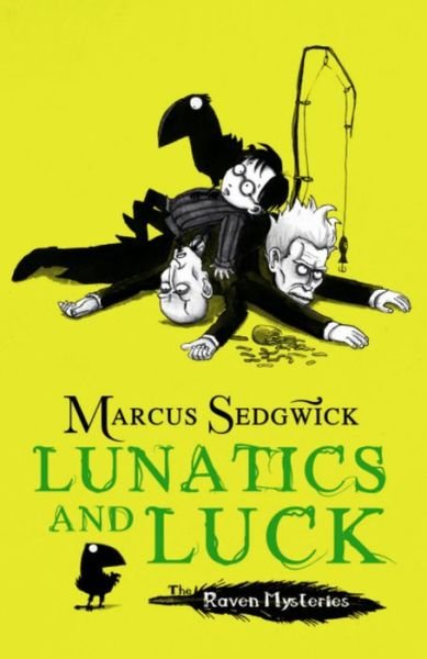 Cover for Marcus Sedgwick · Raven Mysteries: Lunatics and Luck: Book 3 - Raven Mysteries (Paperback Bog) (2011)
