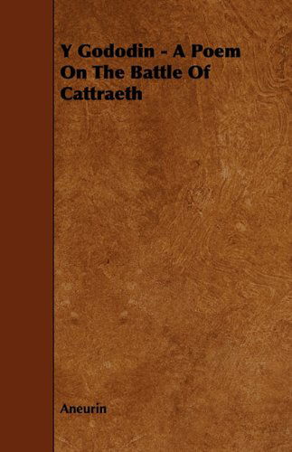 Cover for Aneurin · Y Gododin - a Poem on the Battle of Cattraeth (Paperback Book) (2009)