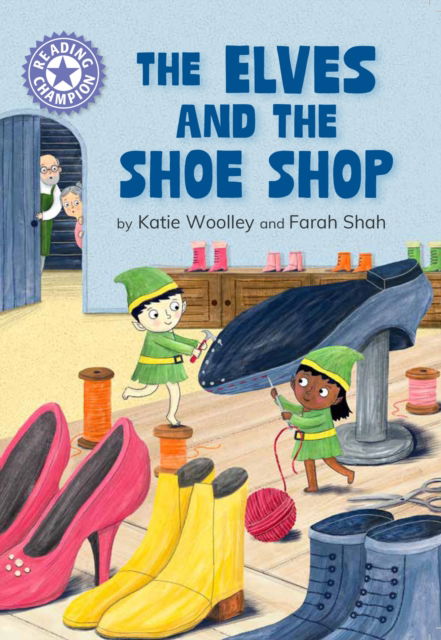 Reading Champion: The Elves and the Shoe Shop: Independent Reading Purple 8 - Reading Champion - Katie Woolley - Książki - Hachette Children's Group - 9781445190884 - 27 czerwca 2024