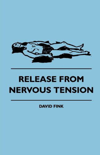 Release From Nervous Tension - David Fink - Książki - Read Books - 9781445509884 - 30 lipca 2010