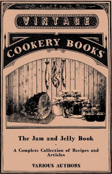 Cover for The Jam and Jelly Book - a Complete Collection of Recipes and Articles (Paperback Book) (2011)