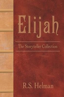 Cover for R S Helman · Elijah: the Storyteller Collection (Pocketbok) (2013)