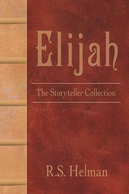 Cover for R S Helman · Elijah: the Storyteller Collection (Paperback Book) (2013)