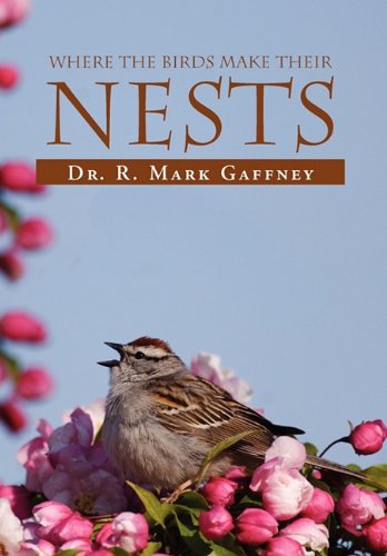 Cover for Dr. R. Mark Gaffney · Where the Birds Make Their Nests (Hardcover Book) (2010)