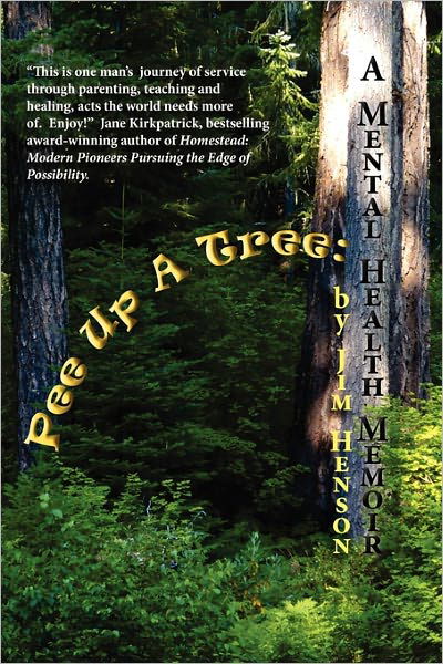 Pee Up a Tree: a Mental Health Memoir - Jim Henson - Livros - Createspace - 9781453713884 - 17 de julho de 2010
