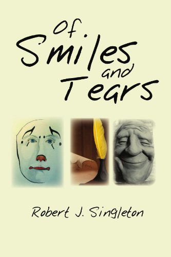 Cover for Robert J Singleton · Of Smiles and Tears (Paperback Book) (2011)