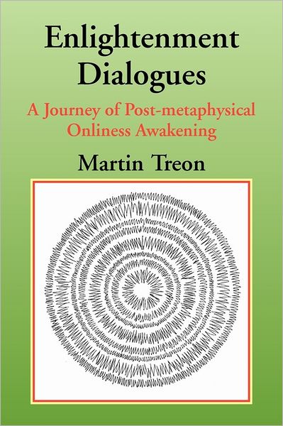 Cover for Martin Treon · Enlightenment Dialogues: a Journey of Post-metaphysical Onliness Awakening (Paperback Book) (2011)