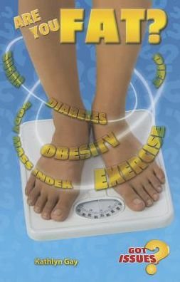 Cover for Kathlyn Gay · Are You Fat?: the Obesity Issue for Teens (Got Issues?) (Paperback Book) (2014)