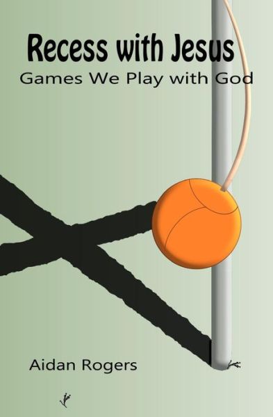 Cover for Aidan Rogers · Recess with Jesus (Paperback Book) (2011)