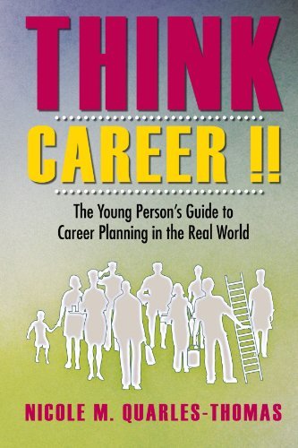 Nicole M. Quarles-thomas · Think Career!! : the Young Person's Guide to Career Planning in the Real World (Paperback Bog) (2012)