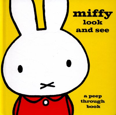 Cover for Dick Bruna · Miffy Look and See: A Peep Through Book - MIFFY (Hardcover Book) (2015)