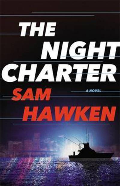 Cover for Sam Hawken · The Night Charter: Camaro Espinoza Book 1 (Paperback Book) (2016)