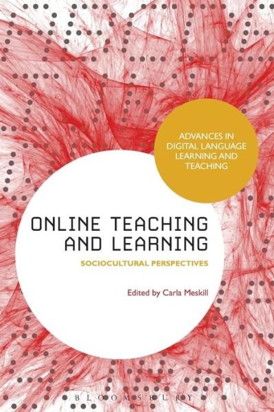 Cover for Carla Meskill · Online Teaching and Learning: Sociocultural Perspectives - Advances in Digital Language Learning and Teaching (Paperback Book) (2015)