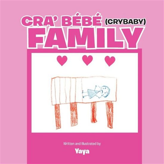 Cra' Bebe (Crybaby) Family - Yaya - Bøger - Xlibris - 9781477151884 - 8. oktober 2012