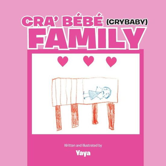 Cra' Bebe (Crybaby) Family - Yaya - Bücher - Xlibris - 9781477151884 - 8. Oktober 2012