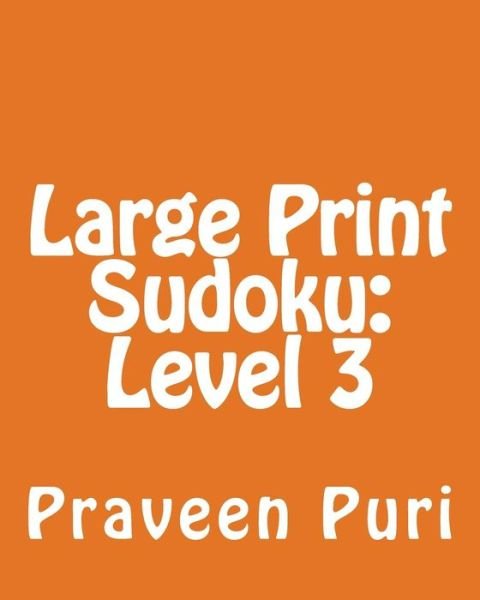 Cover for Praveen Puri · Large Print Sudoku: Level 3: Fun, Large Grid Sudoku Puzzles (Paperback Book) (2012)