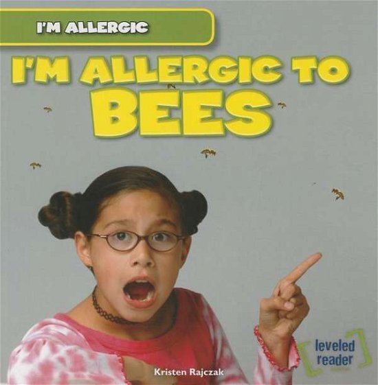 Cover for Kristen Rajczak · I'm Allergic to Bees (Paperback Book) (2014)