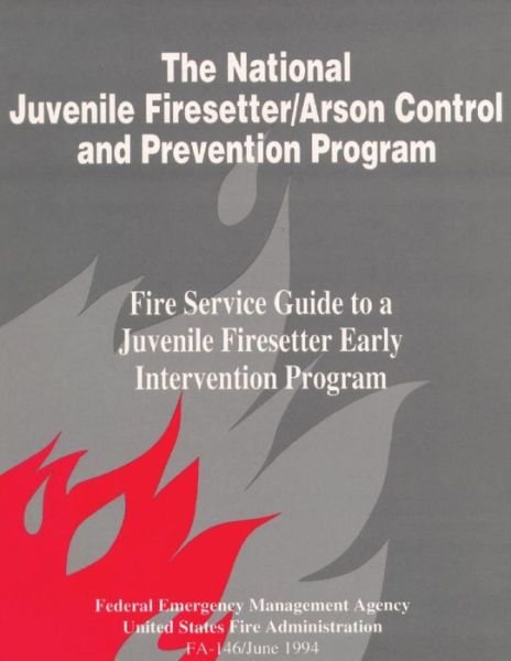 Cover for Federal Emergency Management Agency · The National Juvenile Firesetter / Arson Control and Prevention Program: Fire Service Guide to a Juvenile Firesetter (Pocketbok) (2013)