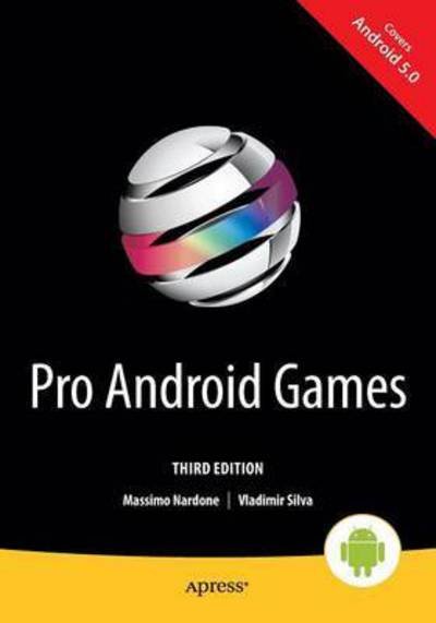 Pro Android Games - Vladimir Silva - Livres - Springer-Verlag Berlin and Heidelberg Gm - 9781484205884 - 6 février 2015