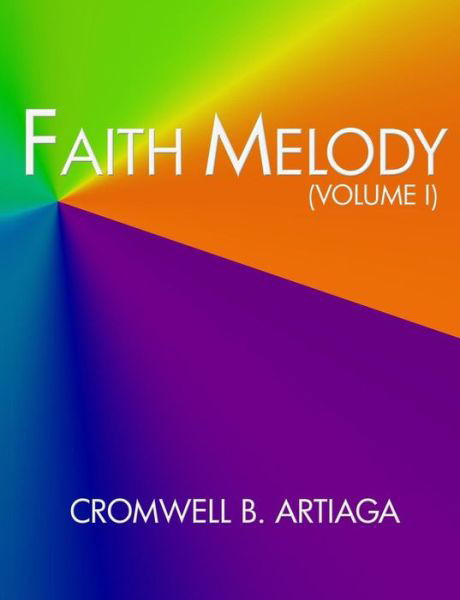 Cover for Cromwell B Artiaga · Faith Melody (Volume I) (Pocketbok) (2013)