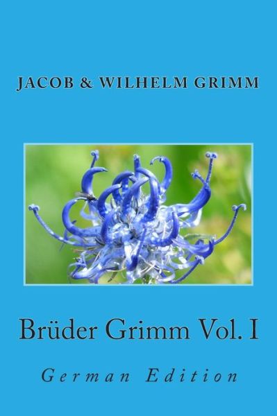 Cover for Jacob Ludwig Carl Grimm · Bruder Grimm Vol. I: German Edition ( ) (Paperback Book) (2013)