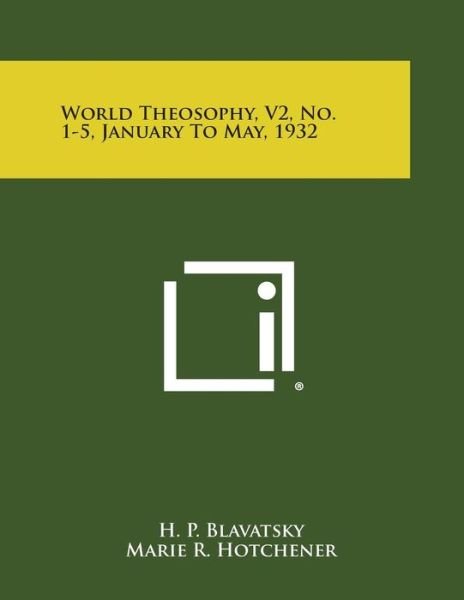 Cover for H P Blavatsky · World Theosophy, V2, No. 1-5, January to May, 1932 (Paperback Book) (2013)