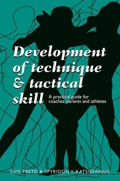 Cover for Msc Luis Preto · Development of Technique &amp; Tactical Skill: a Practical Guide for Coaches, Parents &amp; Athletes (Paperback Book) (2014)