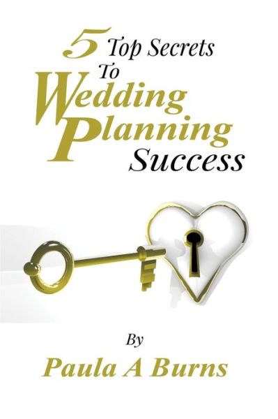 Cover for Paula a Burns · 5 Top Secrets to Wedding Planning Success (Paperback Book) (2014)