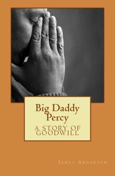 Cover for Janet Anderson · Big Daddy Percy: a Story of Goodwill (Paperback Book) (2014)