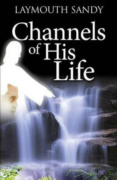 Cover for Laymouth Sandy · Channels of His Life (Paperback Book) (2015)