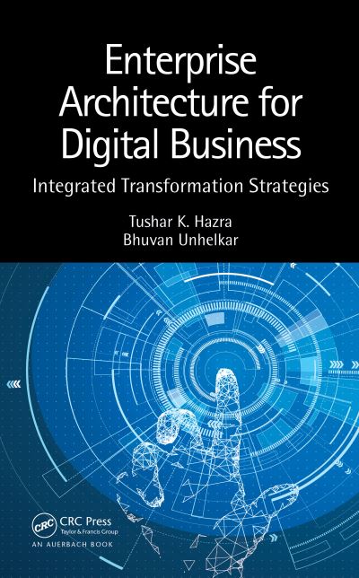 Cover for Hazra, Tushar K. (EpitomiOne, Ellicot City, Maryland, USA) · Enterprise Architecture for Digital Business: Integrated Transformation Strategies (Hardcover Book) (2020)