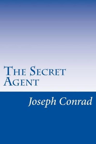 The Secret Agent - Joseph Conrad - Książki - Createspace - 9781499308884 - 1 maja 2014