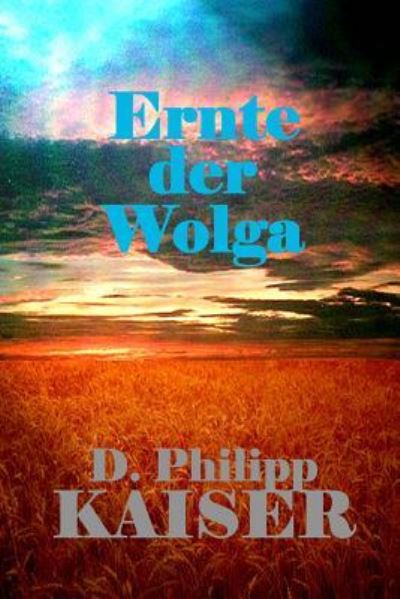 Cover for D Philipp Kaiser · Ernte Der Wolga (Pocketbok) (2014)