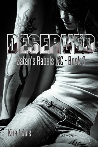 Cover for Kira Johns · Deserved: Satan's Rebels MC Book 3 (Volume 3) (Paperback Book) (2014)