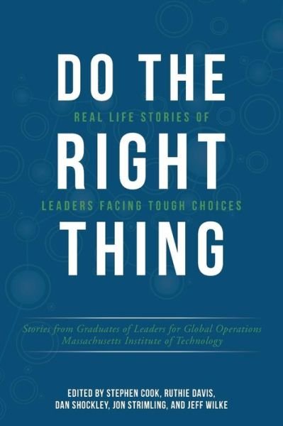 Cover for Graduates of Leaders for Global Operatio · Do the Right Thing: Real Life Stories of Leaders Facing Tough Choices (Pocketbok) (2015)