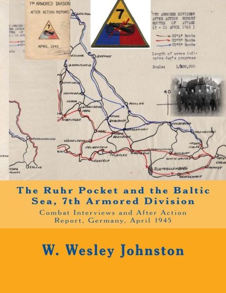 Cover for W Wesley Johnston · The Ruhr Pocket and the Baltic Sea, 7th Armored Division: Combat Interviews and After Action Report, Germany, April 1945 (Paperback Book) (2014)