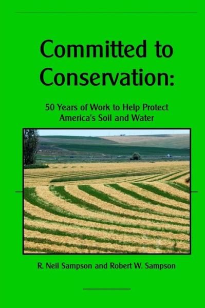 Cover for R Neil Sampson · Committed to Conservation: 50 Years of Work to Help Protect America's Soil and Water (Pocketbok) (2015)